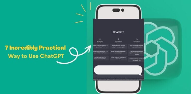 How to Use ChatGPT: 7 Incredibly Practical Ways to Use ChaptGPT In Your Everday Life